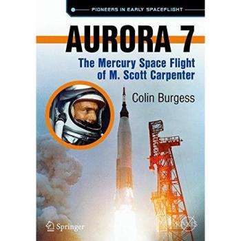 Aurora 7: The Mercury Space Flight of M. Scott Carpenter