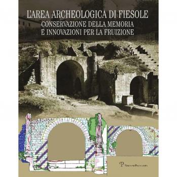 L' area archeologica di Fiesole. Conservazione della memoria e innovazioni per la fruizione