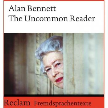 The Uncommon Reader: (Fremdsprachentexte)