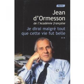 Je dirai malgré tout que cette vie fut belle