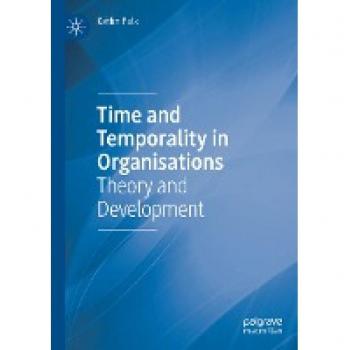 Time and Temporality in Organisations: Theory and Development