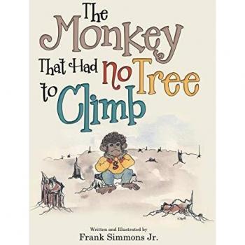 The Monkey That Had No Tree to Climb: A Story for Children
