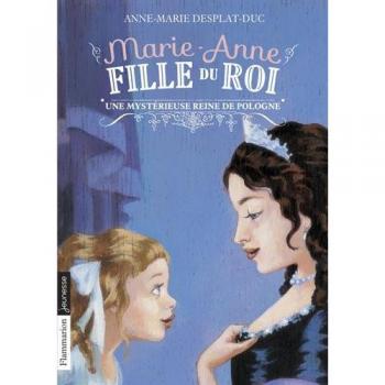 Marie-Anne, fille du roi: Une mystérieuse Reine de Pologne