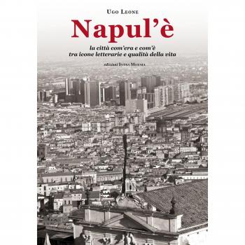 Napul’è. La città com’era e com’è tra icone letterarie e qualità della vita
