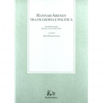 Hannah Arendt tra filosofia e politica. Atti del convegno