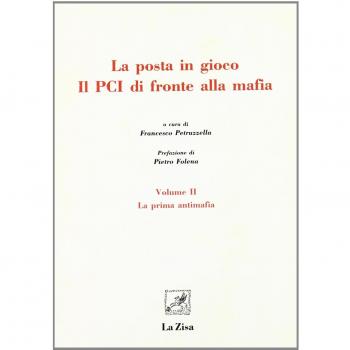 La posta in gioco. Il PCI di fronte alla mafia. La prima antimafia