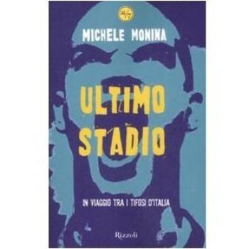 Ultimo stadio. In viaggio tra i tifosi d'Italia