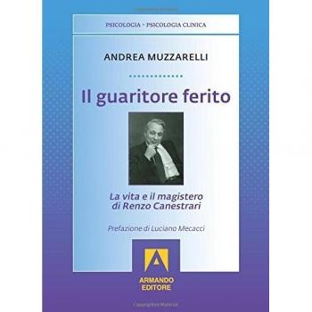 Il guaritore ferito. La vita e il magistero di Renzo Canestrari