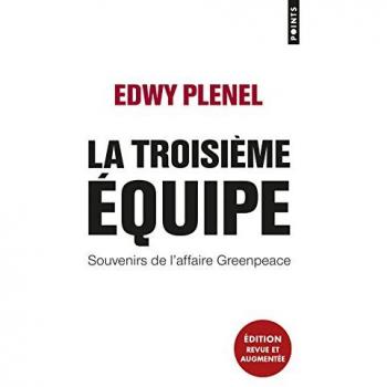 La Troisieme Equipe. Souvenirs de l'Affaire Greenpeace