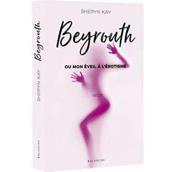 Beyrouth ou mon éveil à l'érotisme