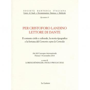 Per Cristoforo Landino lettore di Dante. Il contesto civile e culturale, la storia tipografica e la fortuna del «Comento sopra la Comedia»