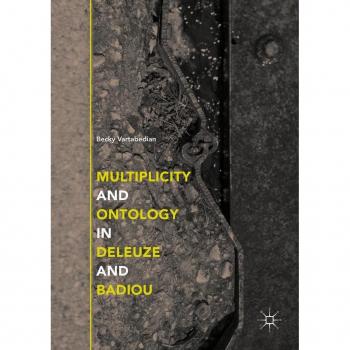 Multiplicity and Ontology in Deleuze and Badiou