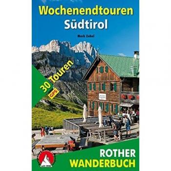Wochenendtouren Südtirol: 30 Touren. Mit GPS-Daten (Rother Wanderbuch)