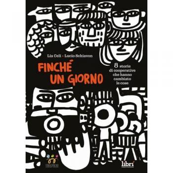 Finché un giorno. 8 storie di cooperative che hanno cambiato le cose