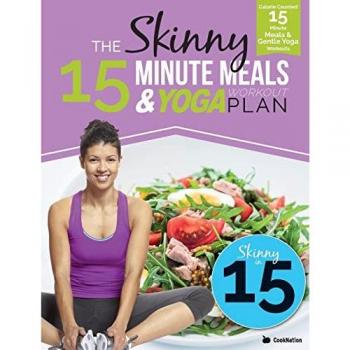 The Skinny 15 Minute Meals & Yoga Workout Plan: Calorie Counted 15 Minute Meals & Gentle Yoga Workouts For Health & Wellbeing: Calorie Counted 15 ... Gentle Yoga Workouts For Health & Wellbeing