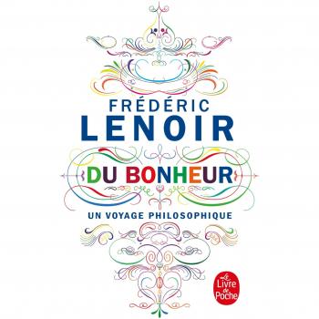 Du bonheur: Un voyage philosophique