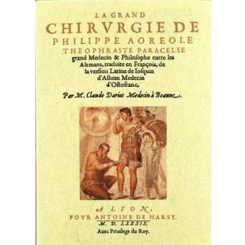 La grand chirurgie de Philippe Aoreole Theophraste Paracelse