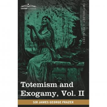 Totemism and Exogamy Vol. II (in Four Volumes)