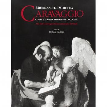 Michelangelo Merisi da Caravaggio. La vita le opere attraverso i documenti. Ediz. italiana e inglese