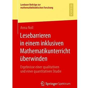 Lesebarrieren in einem inklusiven Mathematikunterricht überwinden: Ergebnisse einer qualitativen und einer quantitativen Studie
