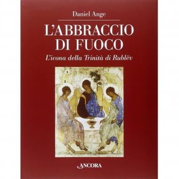 L' abbraccio di fuoco. L'icona della Trinità di Rublëv