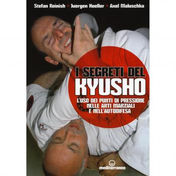 I segreti del kyusho. L'uso dei punti di pressione nelle arti marziali e nell'autodifesa