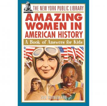 Sue Heinemann Amazing Women In American History: An Answer Book For Kids (New York Public Library Answer Books For Kids Series)