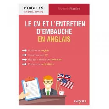 Le CV et l'entretien d'embauche en anglais: Tous les conseils pour réussir sa