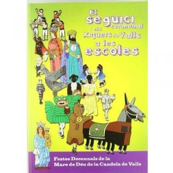 El seguici cerimonial i els xiquets de valls a les escoles: Festes decennals mare de déu de la candela (Tapa blanda).
