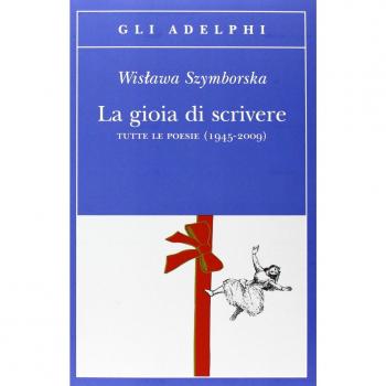 La gioia di scrivere. Tutte le poesie (1945-2009). Testo polacco ...