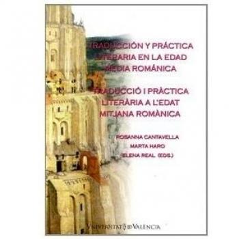 Traducción y práctica literaria en la edad media románica / traducció i pràctica literària a l'edat mitjana románica