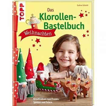 Das Klorollen-Bastelbuch Weihnachten: Kreativideen zum Freuen, Spielen und Feiern