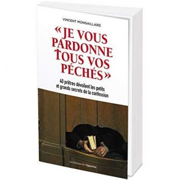 Je Vous Pardonne Tous Vos Péchés-40 Prêtres Dévoilent Les Petits Et Grands Secrets De La Confession