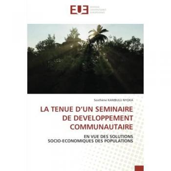 LA TENUE D’UN SEMINAIRE DE DEVELOPPEMENT COMMUNAUTAIRE: EN VUE DES SOLUTIONS SOCIO-ECONOMIQUES DES POPULATIONS