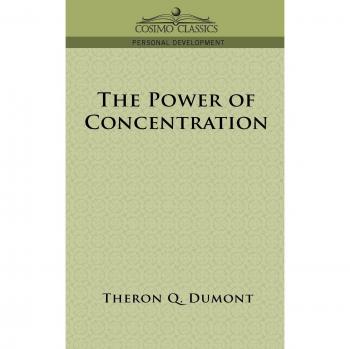 The Power of Concentration (Cosimo Classics Personal Development)