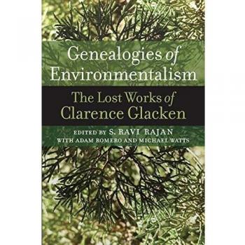 Genealogies of Environmentalism: The Lost Works of Clarence Glacken