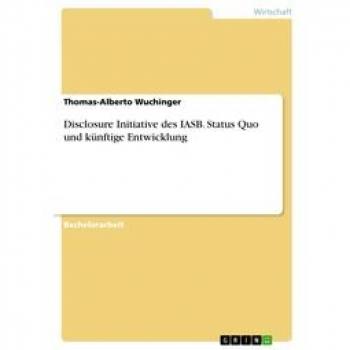 Disclosure Initiative des IASB. Status Quo und künftige Entwicklung