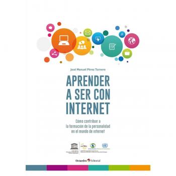 Aprender a ser con internet. Cómo contribuir a la formación de la personalidad en el mundo de internet (Aprender con internet)