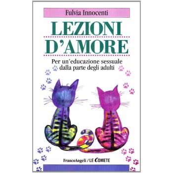 Lezioni d'amore. Per un'educazione sessuale dalla parte degli adulti