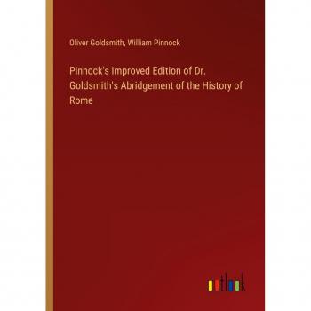 Pinnock's Improved Edition of Dr. Goldsmith's Abridgement of the History of Rome