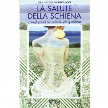 La salute della schiena. Consigli pratici per un benessere quotidiano