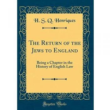 The Return of the Jews to England: Being a Chapter in the History of English Law