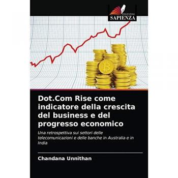 Dot.Com Rise come indicatore della crescita del business e del progresso economico: Una retrospettiva sui settori delle telecomunicazioni e delle banche in Australia e in India