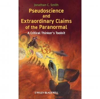 Pseudoscience and Extraordinary Claims of the Paranormal: A Critical Thinker's Toolkit