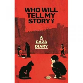 Who Will Tell My Story?: A Gaza Diary