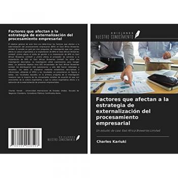 Factores que afectan a la estrategia de externalización del procesamiento empresarial: Un estudio de caso East Africa Breweries Limited
