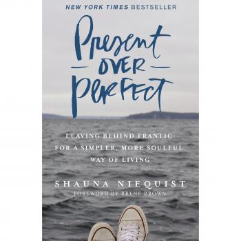 Present Over Perfect : Leaving Behind Frantic for a Simpler, More Soulful Way of Living