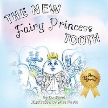The New Fairy Princess Tooth (Funny Fairy Tales from Our Family in Tooth Town)