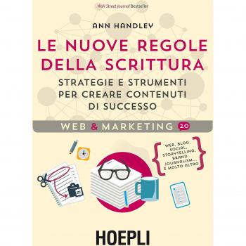 Le nuove regole della scrittura. Strategie e strumenti per creare contenuti di successo