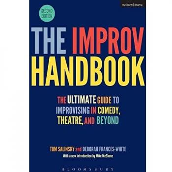 The Improv Handbook: The Ultimate Guide to Improvising in Comedy, Theatre, and Beyond (Performance Books)